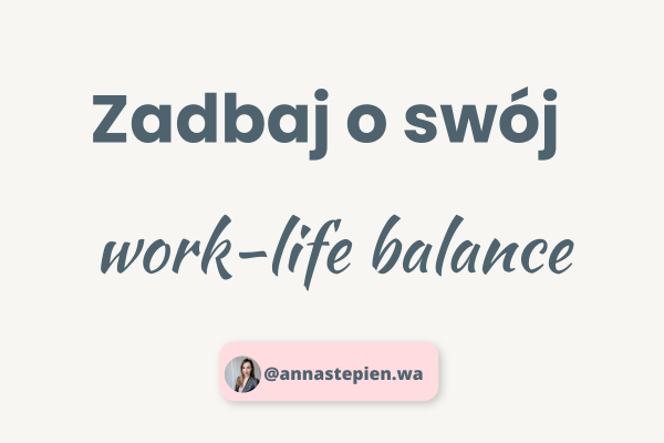 zadbaj o work-life balance